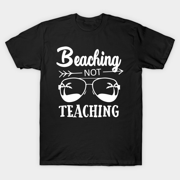 Beaching Not Teaching Summer Beach Teacher T-Shirt by jenneketrotsenburg